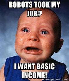 Basic Income Robots Took My Job